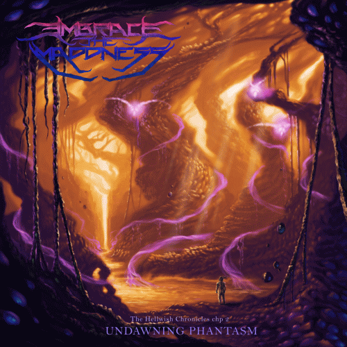 Embrace The Maddness : The Hellwish Chronicles Chp 2 - Undawning Phantasm